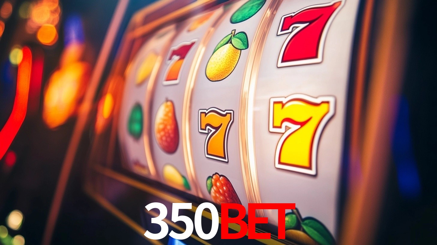 Explore as vantagens do 350BET: serviço profissional e confiabilidade
